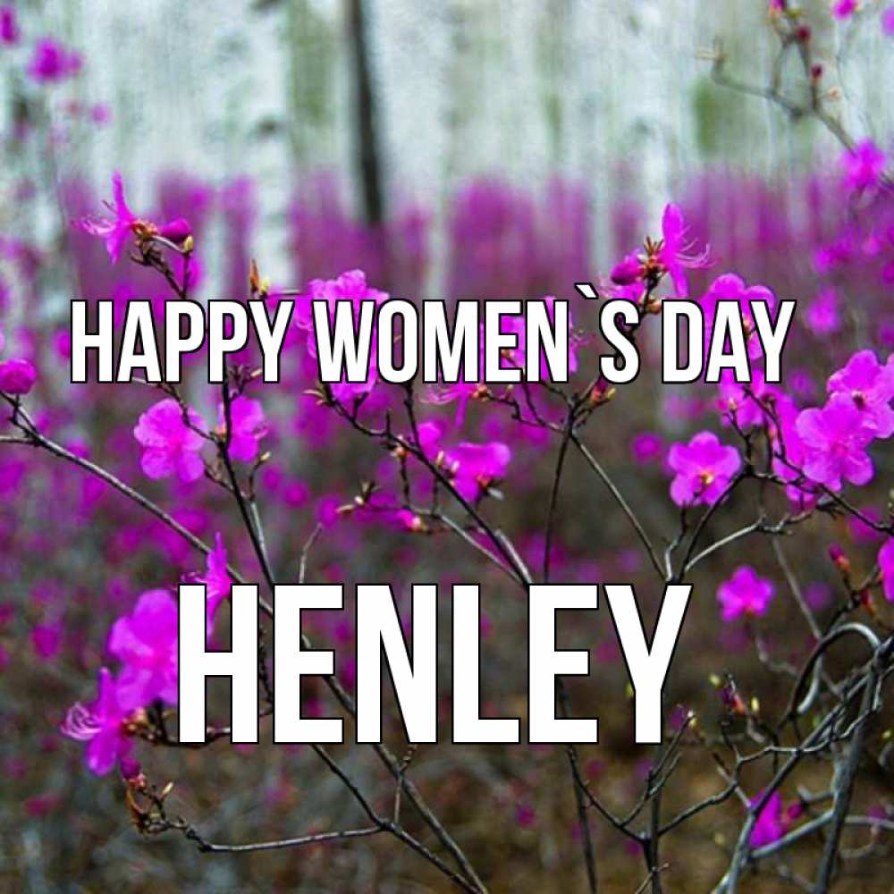 Greetings card с именем, Henley happy women`s day дикие цветы Greetings with text for free download 